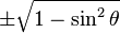 \pm\sqrt{1 - \sin^2\theta}\! 