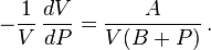 
   -\frac{1}{V}\,\frac{dV}{dP} = \frac{A}{V (B + P)} \,.
 