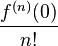 \frac{f^{(n)}(0)}{n!}