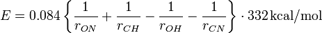 
E = 0.084 \left\{ \frac{1}{r_{ON}} +  \frac{1}{r_{CH}} - \frac{1}{r_{OH}} - \frac{1}{r_{CN}} \right\} \cdot 332 \, \mathrm{kcal/mol}
