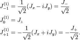 
\begin{align}
J_{-1}^{(1)} &= \dfrac{1}{\sqrt{2}}(J_x - iJ_y) = \dfrac{J_-}{\sqrt{2}}\\
J_0^{(1)} &= J_z\\
J_{+1}^{(1)} &= -\frac{1}{\sqrt{2}}(J_x + iJ_y) = -\frac{J_+}{\sqrt{2}}.
\end{align}
