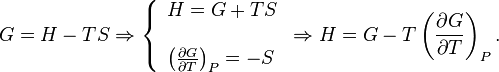 
G = H - TS \Rightarrow {\left\{
\begin{array}{l}
 H = G + TS \\
 \\
{\left( {\frac{\partial G}{\partial T}} \right)_P = - S}
\end{array}
 \right.}
 \Rightarrow H = G - T\left( {\frac{\partial G}{\partial T}}
\right)_P .
