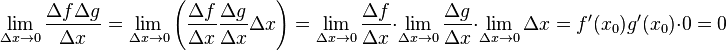 \lim_{\Delta x\to 0} \frac{\Delta f\Delta g}{\Delta x} = \lim_{\Delta x\to 0} \left ( \frac{\Delta f}{\Delta x}\frac{\Delta g}{\Delta x}\Delta x  \right ) = \lim_{\Delta x\to 0}{\frac{\Delta f}{\Delta x}} \cdot \lim_{\Delta x\to 0}{\frac{\Delta g}{\Delta x}} \cdot \lim_{\Delta x\to 0}{\Delta x}= f'(x_0) g'(x_0) \cdot 0 = 0