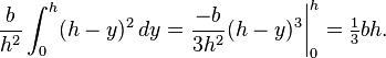 \frac{b}{h^2} \int_0^h (h-y)^2 \, dy = \frac{-b}{3h^2} (h-y)^3 \bigg|_0^h = \tfrac{1}{3}bh.