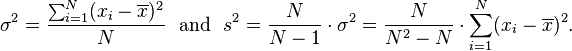 \sigma^2 = \frac{\sum_{i=1}^N (x_i - \overline{x})^2}{N} {\rm \ \ and\ \ } 
 s^2 = \frac{N}{N-1}\cdot\sigma^2 = \frac{N}{N^2-N}\cdot\sum_{i=1}^N (x_i - \overline{x})^2.