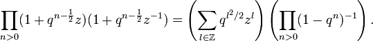 \prod_{n>0}(1+q^{n-\frac{1}{2}}z)(1+q^{n-\frac{1}{2}}z^{-1})=\left(\sum_{l\in\mathbb{Z}}q^{l^2/2}z^l\right)\left(\prod_{n>0}(1-q^n)^{-1}\right).