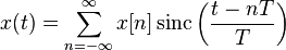 x(t) = \sum_{n=-\infty}^{\infty} x[n] \, {\rm sinc}\left(\frac{t - nT}{T}\right)\,