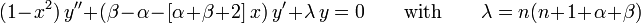 (1-x^2)\,y'' + (\beta-\alpha-[\alpha+\beta+2]\,x)\,y' + {\lambda}\,y = 0\qquad \mathrm{with}\qquad\lambda = n(n+1+\alpha+\beta)\,