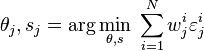 \theta_j,s_j = \arg\min_{\theta,s} \;\sum_{i=1}^N w^i_{j} \varepsilon^i_{j}