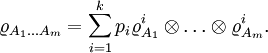 \; \varrho_{A_1\ldots A_m} = \sum_{i=1}^k p_i \varrho_{A_1}^i \otimes \ldots \otimes \varrho_{A_m}^i.