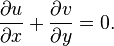 {\frac {\partial u}{\partial x}}+{\frac {\partial v}{\partial y}}=0.