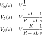 \begin{align}
  V_{in}(s) &= V\frac{1}{s} \\
     V_L(s) &= V\frac{sL}{R + sL}\frac{1}{s} \\
     V_R(s) &= V\frac{R}{R + sL}\frac{1}{s}
\end{align}