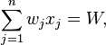 \sum_{j=1}^n w_j x_j = W,