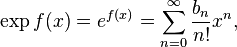 \exp f(x)=e^{f(x)}=\sum_{n=0}^\infty {b_n \over n!}x^n,\,