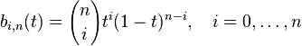 b_{i,n}(t) = {n\choose i} t^i (1 - t)^{n - i},\quad i = 0, \ldots, n