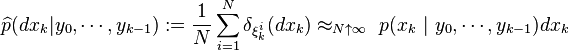 \widehat{p}(dx_k|y_0,\cdots,y_{k-1}):=\frac{1}{N}\sum_{i=1}^N \delta_{\xi^{i}_k}(dx_k)\approx_{N\uparrow\infty}~p(x_k~|~y_0,\cdots,y_{k-1})dx_k