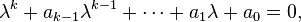 \lambda^k+a_{k-1}\lambda^{k-1}+\cdots +a_1\lambda +a_0=0,