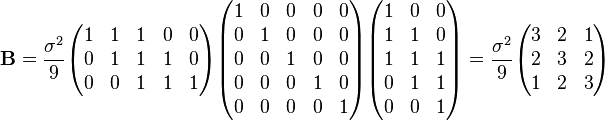 
\mathbf B = {\sigma^2\over 9}
\begin{pmatrix}
    1 & 1 & 1 & 0 &0\\ 
   0 &1 & 1 & 1 & 0 \\ 
   0 &0& 1 & 1 & 1 \\
\end{pmatrix}
\begin{pmatrix}
    1 & 0& 0 &0 &0\\ 
   0 &1 & 0  &0 &0\\ 
   0 &0& 1  &0 &0\\
0  &0 &0 &1 &0\\
0  &0 &0 &0 &1\\
\end{pmatrix}
\begin{pmatrix}
    1 & 0& 0\\ 
   1 &1 & 0 \\ 
   1 &1& 1 \\
0&1&1\\
0&0&1\\
\end{pmatrix} 
={\sigma^2\over 9}
\begin{pmatrix}
   3 &2 &1 \\ 
   2 &3 &2  \\ 
   1 &2 &3\\
\end{pmatrix}
