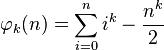 \varphi_k(n) = \sum_{i=0}^n i^k - \frac{n^k}{2}