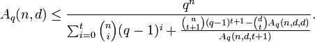  A_q(n,d) \leq \frac{q^n}{\sum_{i=0}^t {n \choose i} (q-1)^i + \frac{{n \choose t+1} (q-1)^{t+1} - {d \choose t} A_q(n,d,d)}{A_q(n,d,t+1)} }. 