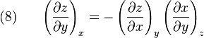 (8)~~~~~
  \left(\frac{\partial z}{\partial y}\right)_x
  = -
  \left(\frac{\partial z}{\partial x}\right)_y
  \left(\frac{\partial x}{\partial y}\right)_z  
