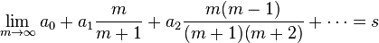 \lim_{m\rightarrow \infty} a_0+a_1\frac{m}{m+1}+a_2\frac{m(m-1)}{(m+1)(m+2)}+\cdots = s