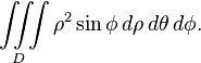 \iiint\limits_D \rho^2 \sin\phi \,d\rho \,d\theta\, d\phi .