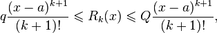 q\frac{(x-a)^{k+1}}{(k+1)!}\leqslant R_k(x)\leqslant Q\frac{(x-a)^{k+1}}{(k+1)!},