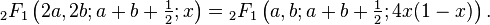 {}_2F_1\left(2a,2b;a+b+\tfrac 1 2;x\right)= {}_2F_1\left(a,b; a+b+\tfrac 1 2; 4x(1-x)\right).