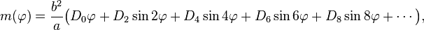 
  m(\varphi)=\frac{b^2}a\bigl(D_0\varphi+D_2\sin 2\varphi+D_4\sin4\varphi
          +D_6\sin6\varphi+D_8\sin8\varphi+\cdots\bigr),
