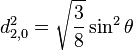 d_{2,0}^{2} = \sqrt{\frac{3}{8}}\sin^2 \theta