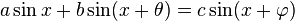 a\sin x+b\sin(x+\theta)= c \sin(x+\varphi)\,