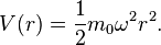  V(r) = \frac{1}{2} m_0 \omega^2 r^2. 