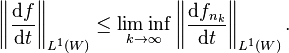 \left\| \frac{\mathrm{d} f}{\mathrm{d} t} \right\|_{L^{1} (W)} \leq \liminf_{k \to \infty} \left\| \frac{\mathrm{d} f_{n_{k}}}{\mathrm{d} t} \right\|_{L^{1} (W)}. 