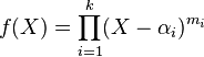 f(X)=\prod_{i=1}^k (X-\alpha_i)^{m_i}