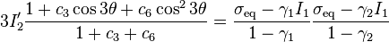  3I_2' \frac{1+c_3 \cos 3\theta+c_6 \cos^2 3\theta}{1+c_3+
 c_6} =
 \frac{\sigma_\mathrm{eq}-\gamma_1I_1}{1-\gamma_1}
 \frac{\sigma_\mathrm{eq}-\gamma_2I_1}{1-\gamma_2} 