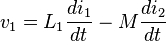  v_1 = L_1 \frac{di_1}{dt} - M \frac{di_2}{dt} 