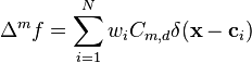  \Delta^m f = \sum_{i=1}^N w_i C_{m,d} \delta(\mathbf{x} - \mathbf{c}_i)