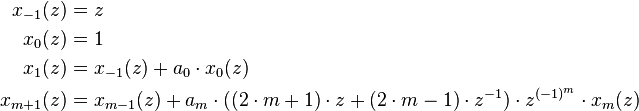 \begin{align}
     x_{-1}(z) &= z \\
      x_{0}(z) &= 1 \\
      x_{1}(z) &= x_{-1}(z) + a_0\cdot x_0(z) \\
  x_{m + 1}(z) &= x_{m - 1}(z) + a_m\cdot((2\cdot m + 1)\cdot z + (2\cdot m - 1)\cdot z^{-1}) \cdot z^{(-1)^m} \cdot x_{m}(z)
\end{align}