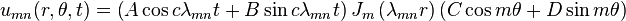 u_{mn}(r, \theta, t) = \left(A\cos c\lambda_{mn} t + B\sin  c\lambda_{mn} t\right)J_m\left(\lambda_{mn} r\right)(C\cos m\theta + D \sin m\theta)