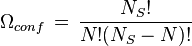  \Omega_{conf} \, = \, \frac {N_S!}{N! (N_S -N)!} 
