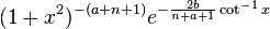 (1+x^2)^{-(a+n+1) }e^{-\frac{2b}{n+a+1} \cot^{-1}x}