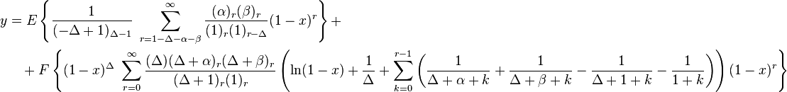 \begin{align}
 y &= E \left \{ \frac{1}{(-\Delta + 1)_{\Delta - 1}} \ \sum_{r = 1 - \Delta - \alpha - \beta}^\infty \frac{(\alpha)_r (\beta)_r}{(1)_r (1)_{r - \Delta}} (1 - x)^r \right \} + \\ 
&\quad + F \left \{(1 - x)^{\Delta} \ \sum_{r = 0}^\infty  \frac{(\Delta)(\Delta + \alpha)_r (\Delta + \beta)_r} {(\Delta + 1)_r (1)_r} \left (\ln(1 - x) + \frac{1}{\Delta} +\sum_{k=0}^{r-1} \left(\frac{1}{\Delta + \alpha + k} + \frac{1}{\Delta + \beta + k} - \frac{1}{\Delta + 1 + k} - \frac{1}{1 + k} \right) \right ) (1 - x)^r \right \}
\end{align}