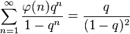 \sum_{n=1}^{\infty} \frac{\varphi(n) q^n}{1-q^n}= \frac{q}{(1-q)^2}