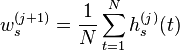  w_s^{(j+1)} = \frac{1}{N} \sum_{t =1}^N h_s^{(j)}(t) 