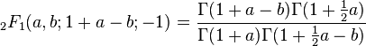 {}_2F_1 (a,b;1+a-b;-1)= \frac{\Gamma(1+a-b)\Gamma(1+\tfrac12a)}{\Gamma(1+a)\Gamma(1+\tfrac12a-b)}