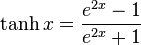 \tanh x = \frac{e^{2x} - 1} {e^{2x} + 1}