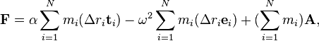  \mathbf{F} = \alpha\sum_{i=1}^N m_i (\Delta r_i\mathbf{t}_{i}) - \omega^2\sum_{i=1}^N m_i (\Delta r_i\mathbf{e}_{i}) + (\sum_{i=1}^N m_i)\mathbf{A},