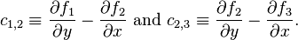 c_{1,2}\equiv\frac{\partial f_1}{\partial y}-\frac{\partial f_2}{\partial x}\text{ and }c_{2,3}\equiv\frac{\partial f_2}{\partial y}-\frac{\partial f_3}{\partial x}.