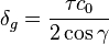 \delta_g = \frac{\tau c_0}{2 \cos\gamma}